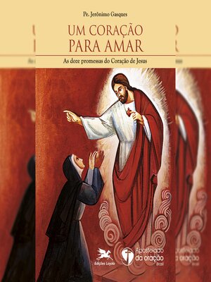 cover image of Um coração para amar--As doze promessas do Coração de Jesus